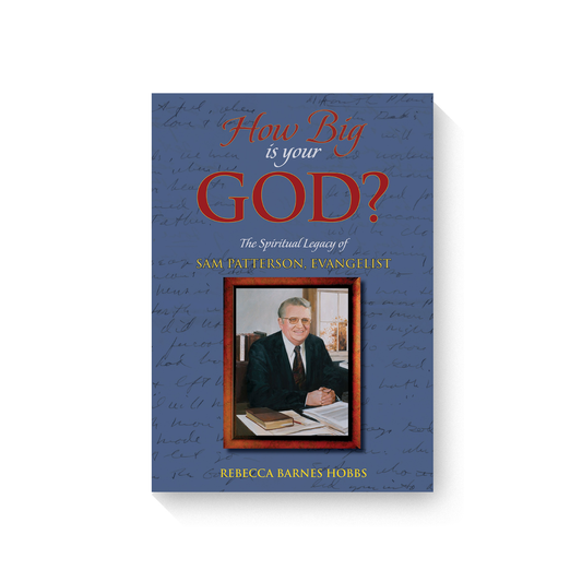 How Big Is Your God? The Spiritual Legacy of Sam Patterson, Evangelist